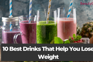 10 Best Drinks That Help You Lose Weight